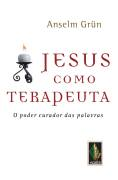 Jesus Como Terapeuta - O Poder Curador Das Palavras
