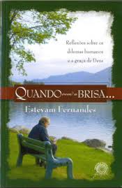 Quando Vem A Brisa - Reflexoes Sobre Os Dilemas Humanos E A Graca De Deus
