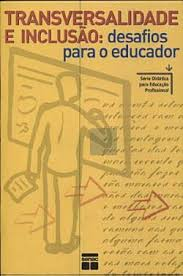Transversalidade E Inclusao - Desafios Para O Educador