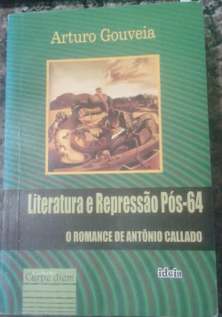 Literatura E Repressao Pos-64 - O Romance De Antonio Callado