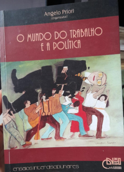O Mundo Do Trabalho E A Politica - Ensaios Interdisciplinares