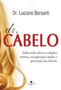 Dr. Cabelo - Saiba Tudo Sobre Os Cabelos - Estetica, Recuperacao Capilar E Prevencao Da Calvicie