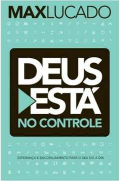 Deus Esta No Controle - Esperanca E Encorajamento Para O Seu Dia A Dia