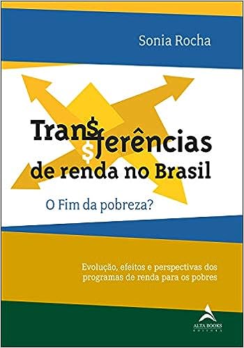 Transferências de renda no Brasil - O Fim da Pobreza?
