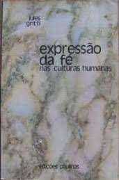 Expressao Da Fe - Nas Culturas Humanas