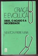 Criacao E Evolucao - Deus O Acaso E A Necessidade