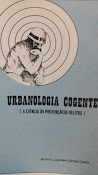Urbanologia Cogente - A Ciencia Da Prevencao De Delitos