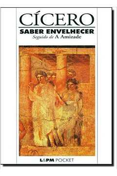 Saber Envelhecer - Seguido De A Amizade