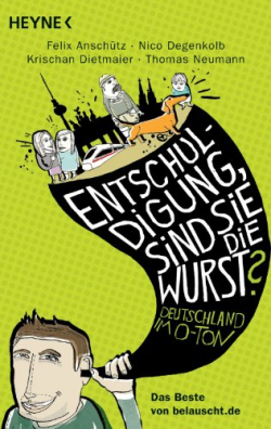 "entschuldigung Sind Sie Die Wurst?" - Deutschland Im O-ton - Das Beste Von Belauscht/de