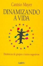 Dinamizando A Vida - Dinamicas De Grupos E Textos Sugestivos
