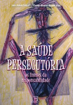 Saude Persecutoria, A - Os Limites Da Responsabilidade