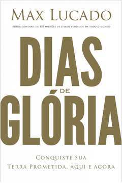 Dias De Gloria - Conquiste Sua Terra Prometida Aqui E Agora
