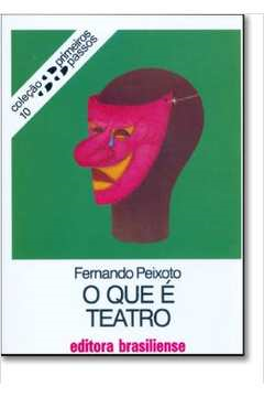 O Que E Teatro - Colecao Primeiros Passos