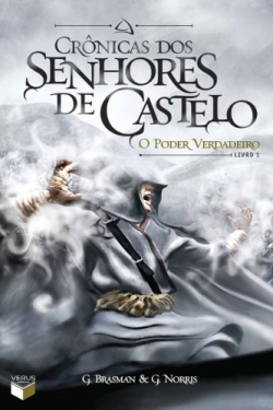 Cronicas Dos Senhores De Castelo - O Poder Verdadeiro V. 01
