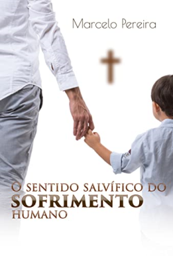 O Sentido Salvifico Do Sofrimento Humano