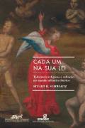 Cada Um Na Sua Lei - Tolerancia Religiosa E Salvacao No Mundo Atlantico Iberico