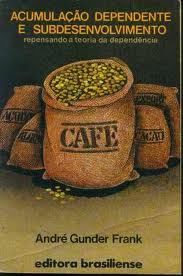 Acumulacao Dependente E Subdesenvolvimento - Repensando A Teoria Da Dependencia