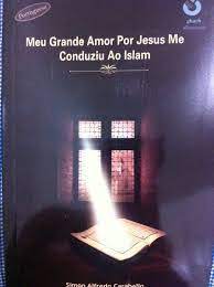 meu grande amor por jesus me conduziu ao islam