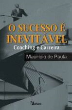 O Sucesso E Inevitavel - Coaching E Carreira