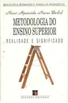 Metodologia Do Ensino Superior - Realidade E Significado