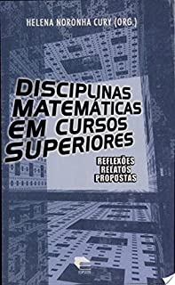 Disciplinas Matematicas Em Cursos Superiores - Reflexoes Relatos Proposta
