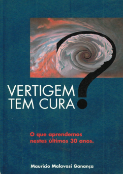 Vertigem Tem Cura? O Que Aprendemos Nos Ultimos 30 Anos
