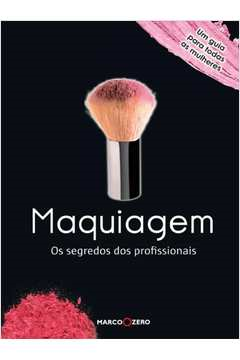 Maquiagem - Os Segredos Dos Profissionais