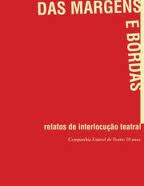 Das Margens E Bordas - Relatos De Interlocucao Teatral