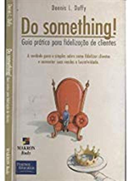 Do Something! - Guia Pratico Para Fidelizacao De Clientes