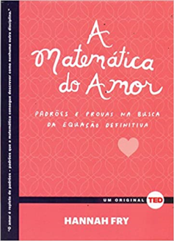 A Matematica Do Amor - Padroes E Provas Na Busca Da Equacao Definitiva
