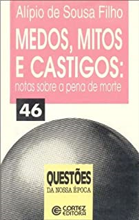 Medos, Mitos e Castigos - Notas Sobre a Pena de Morte
