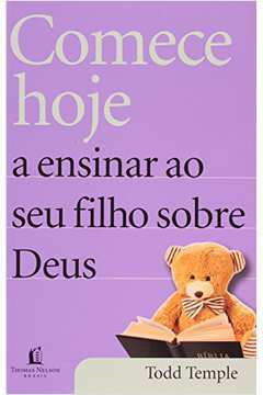 Comece Hoje A Ensinar Ao Seu Filho Sobre Deus