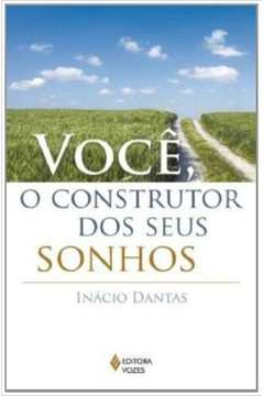 Voce O Construtor Dos Seus Sonhos