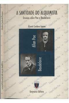 Santidade Do Alquimista, A - Ensaios Sobre Poe E Baudelaire