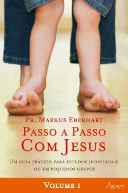 Passo A Passo Com Jesus - Um Guia Pratico Para Estudos Individuais Ou Em Pequenos Grupos - Vol. 1
