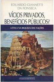 Vicios Privados, Beneficios Publicos - A Etica Na Riqueza Das Nacoes