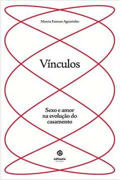 Vinculos - Sexo E Amor Na Evolucao Do Casamento