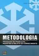 Metodologia - Processo De Producao, Registro E Relato Do Conhecimento