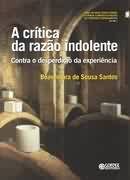 Critica Da Razao Indolente Contra O Desperdicio Da Experiencia V.01