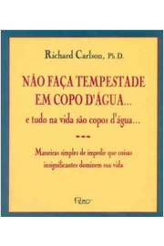 Nao Faca Tempestade Em Copo D'agua E Tudo Na Vida Sao Copos D'agua