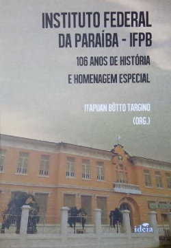 Instituto Federal Da Paraiba - Ifpb - 106 Anos De Historia E Homenagem Especial
