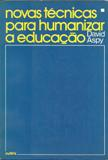 Novas Tecnicas Para Humanizar A Educacao