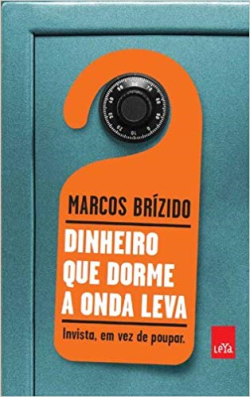 Dinheiro Que Dorme A Onda Leva - Invista Em Vez De Poupar