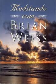Meditando Com Brian Weiss - A Busca Do Equilibrio, Da Cura E Da Espiritualidade