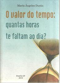 O valor do tempo - quantas horas te faltam ao dia