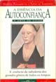 A Essencia Da Autoconfianca - A Arte De Viver