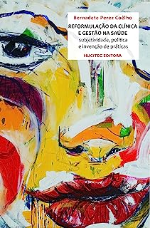 A Reformulação da Clínica e a Gestão na Saúde