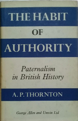 The Habit Of Authority - Paternalism In British History