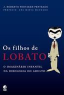 Os Filhos De Lobato - O Imaginario Infantil Na Ideologia Do Adulto