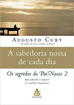 A Sabedoria Nossa De Cada Dia - Os Segredos Do Pai Nosso 02